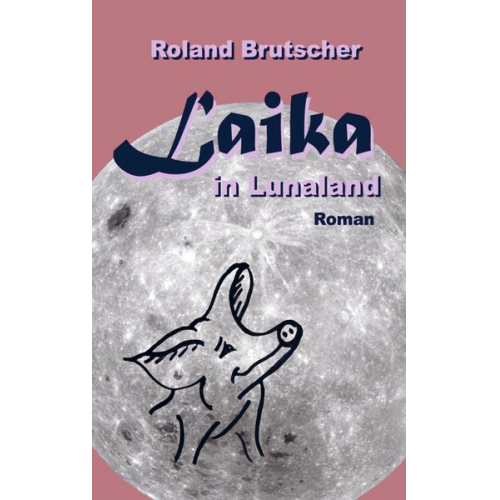 Roland Brutscher - Laika in Lunaland