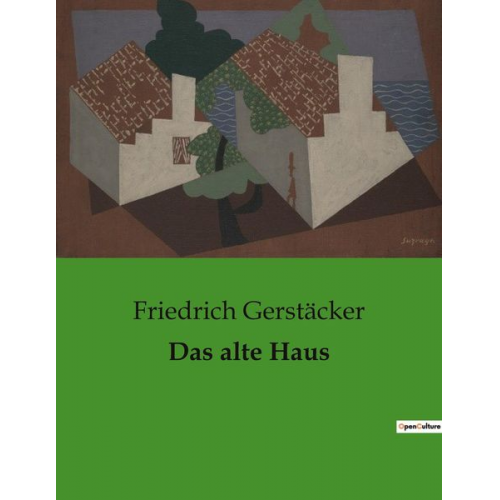 Friedrich Gerstäcker - Das alte Haus