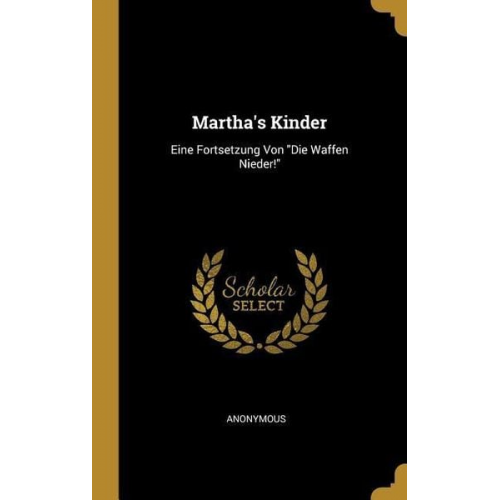 Martha's Kinder: Eine Fortsetzung Von Die Waffen Nieder!