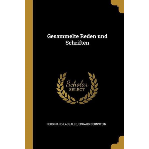 Ferdinand Lassalle Eduard Bernstein - Gesammelte Reden und Schriften