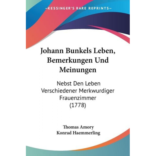 Thomas Amory Konrad Haemmerling - Johann Bunkels Leben, Bemerkungen Und Meinungen