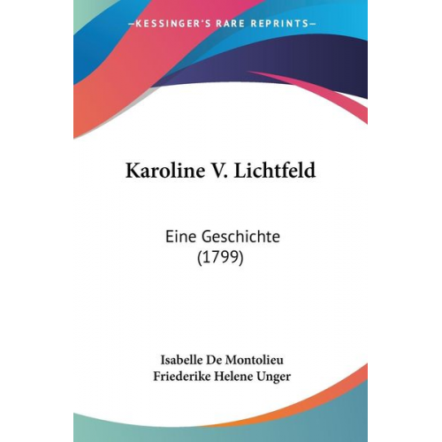 Isabelle De Montolieu Friederike Helene Unger - Karoline V. Lichtfeld