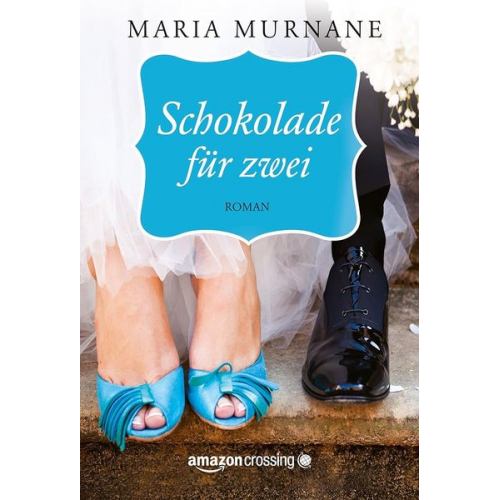 Maria Murnane - Schokolade für zwei