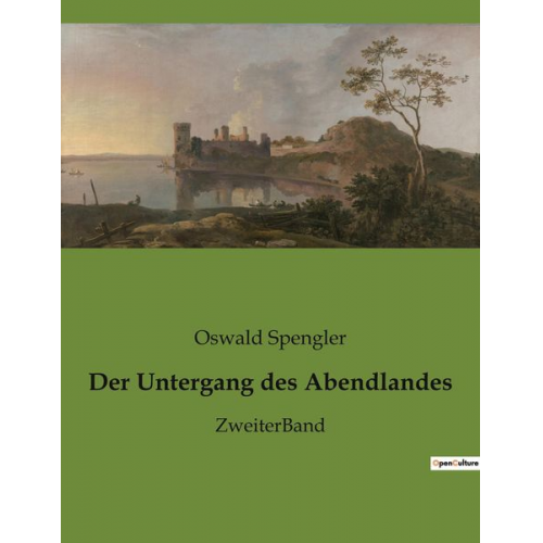 Oswald Spengler - Der Untergang des Abendlandes