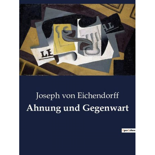 Joseph Eichendorff - Ahnung und Gegenwart