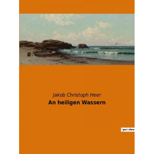 Jakob Christoph Heer - An heiligen Wassern