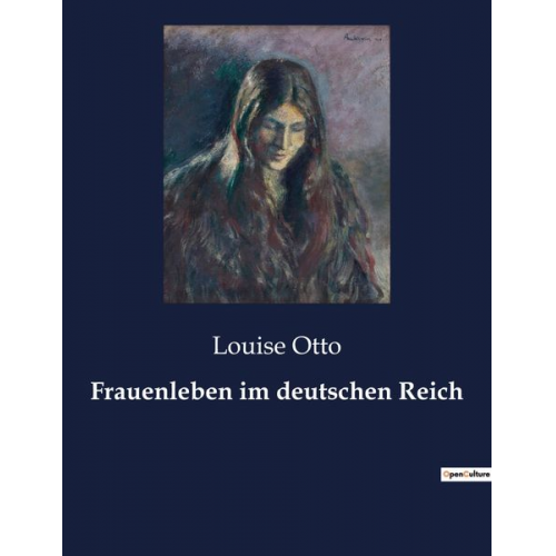 Louise Otto - Frauenleben im deutschen Reich