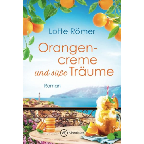 Lotte Römer - Orangencreme und süße Träume