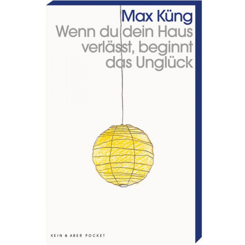 Max Küng - Wenn du dein Haus verlässt, beginnt das Unglück