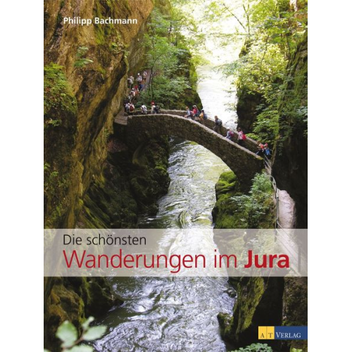 Philipp Bachmann - Die schönsten Wanderungen im Jura