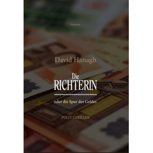 David Hanagh - Die Richterin oder die Spur des Geldes