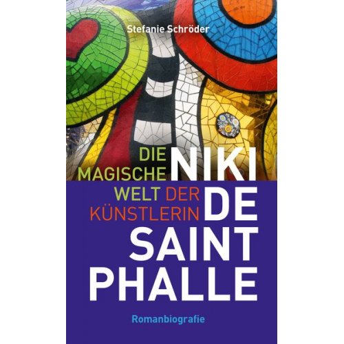 Stefanie Schröder - Die magische Welt der Künstlerin Niki de Saint Phalle