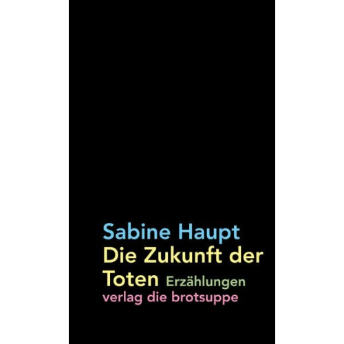 Sabine Haupt - Die Zukunft der Toten