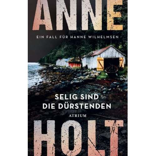 Anne Holt - Selig sind die Dürstenden