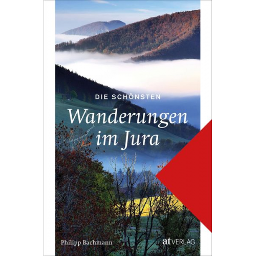 Philipp Bachmann - Die schönsten Wanderungen im Jura