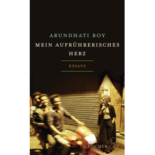 Arundhati Roy - Mein aufrührerisches Herz