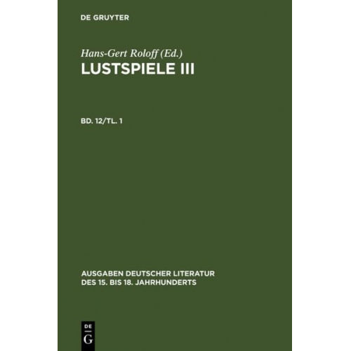 Christian Weise - Christian Weise: Sämtliche Werke. / Lustspiele III. Erster Teil