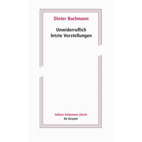 Dieter Bachmann - Unwiderruflich letzte Vorstellungen