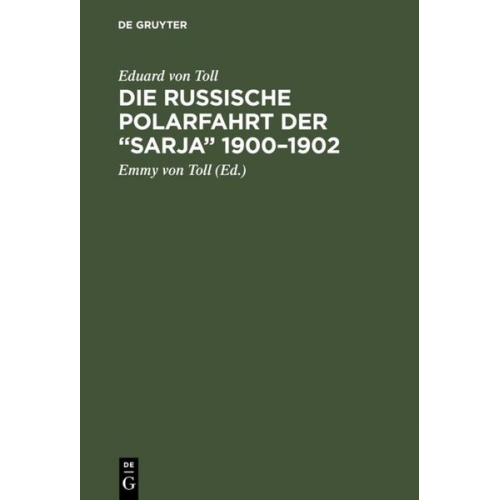 Eduard Toll - Die russische Polarfahrt der “Sarja” 1900–1902