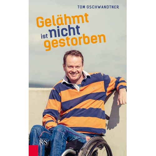 Tom Gschwandtner - Gelähmt ist nicht gestorben