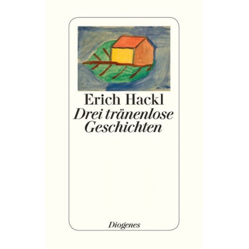 Erich Hackl - Drei tränenlose Geschichten