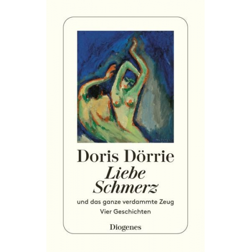 Doris Dörrie - Liebe, Schmerz und das ganze verdammte Zeug