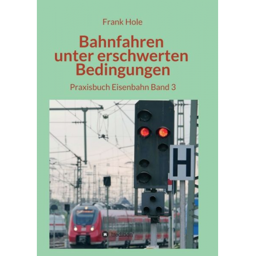 Frank Hole - Bahnfahren unter erschwerten Bedingungen