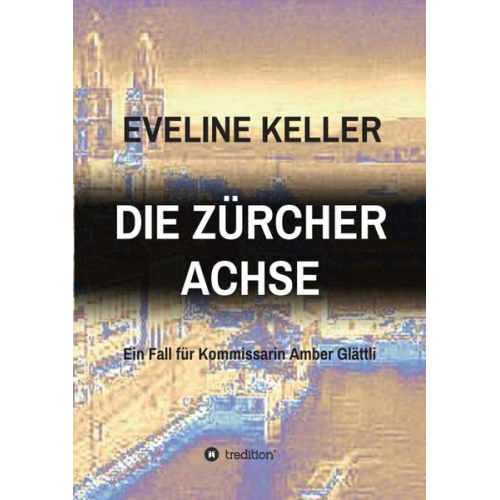 Eveline Keller - Die Zürcher Achse