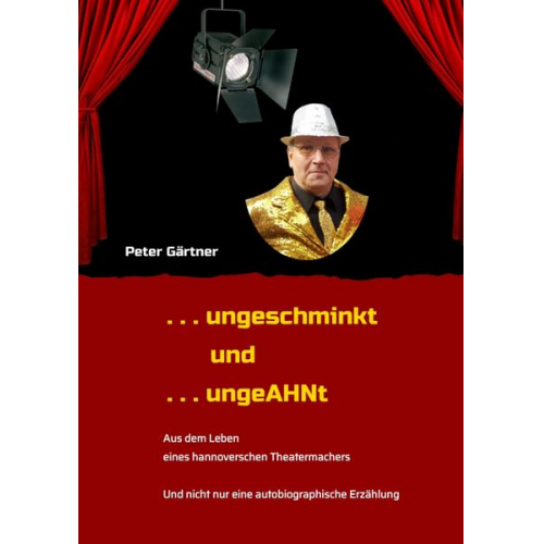 Peter Gärtner - . . . ungeschminkt . . . ungeAHNt
