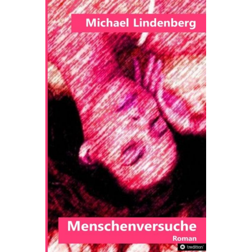 Michael Lindenberg - Menschenversuche