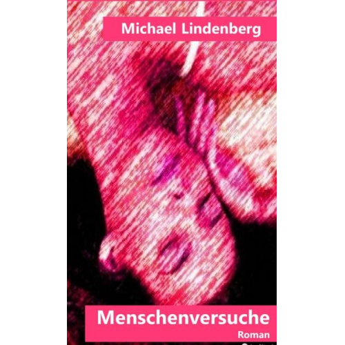 Michael Lindenberg - Menschenversuche