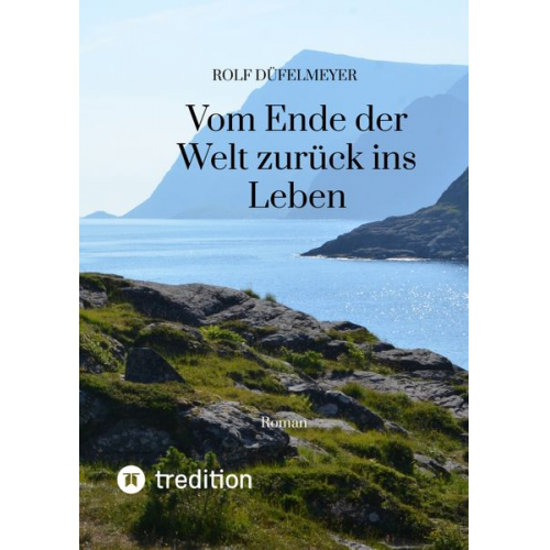Rolf Düfelmeyer - Vom Ende der Welt zurück ins Leben