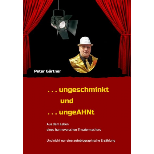 Peter Gärtner - . . . ungeschminkt . . . ungeAHNt