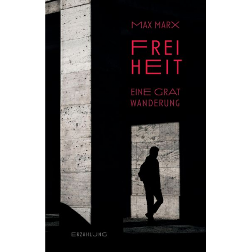 Maximilian Marx - Freiheit - Eine Gratwanderung