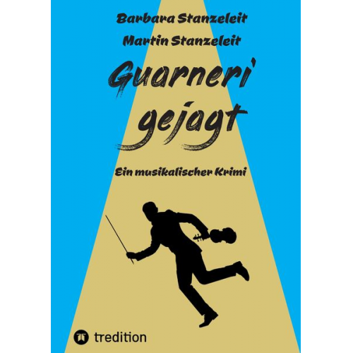 Barbara Stanzeleit Martin Stanzeleit - Guarneri gejagt