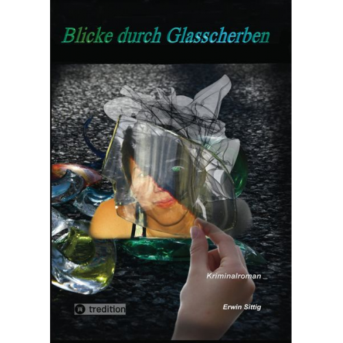 Erwin Sittig - Blicke durch Glasscherben