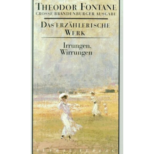 Theodor Fontane - Das erzählerische Werk 10. Irrungen, Wirrungen