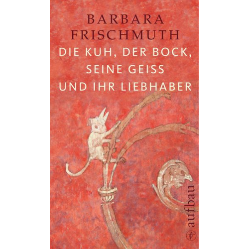Barbara Frischmuth - Die Kuh, der Bock, seine Geiß und ihr Liebhaber