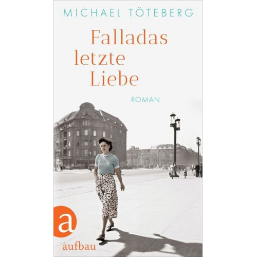 Michael Töteberg - Falladas letzte Liebe