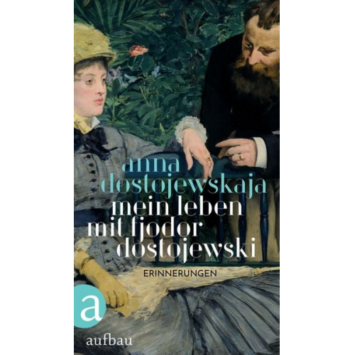 Anna Dostojewskaja - Mein Leben mit Fjodor Dostojewski