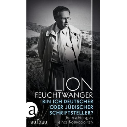Lion Feuchtwanger - Bin ich deutscher oder jüdischer Schriftsteller?