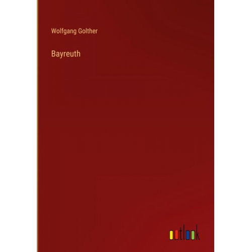 Wolfgang Golther - Bayreuth