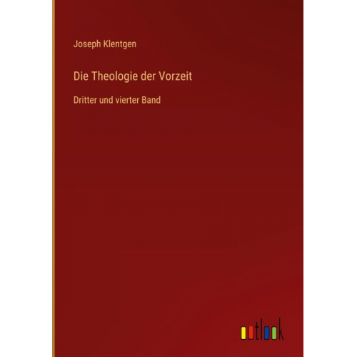 Joseph Klentgen - Die Theologie der Vorzeit