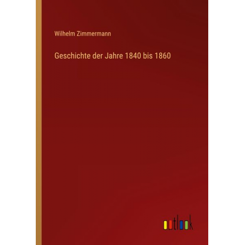 Wilhelm Zimmermann - Geschichte der Jahre 1840 bis 1860