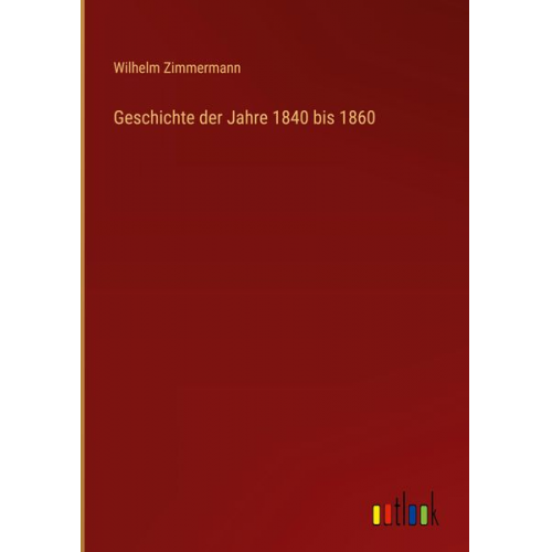 Wilhelm Zimmermann - Geschichte der Jahre 1840 bis 1860