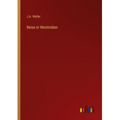 J. A. Waller - Reise in Westindien