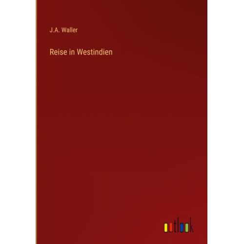 J. A. Waller - Reise in Westindien