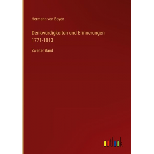 Hermann Boyen - Denkwürdigkeiten und Erinnerungen 1771-1813