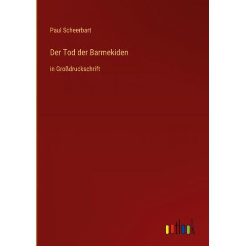 Paul Scheerbart - Der Tod der Barmekiden