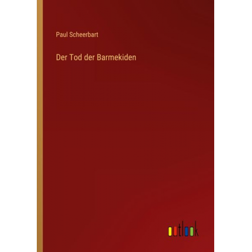 Paul Scheerbart - Der Tod der Barmekiden